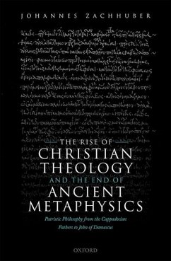 The Rise of Christian Theology and the End of Ancient Metaphysics - Zachhuber, Johannes