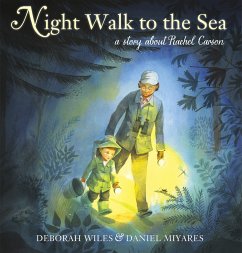 Night Walk to the Sea: A Story about Rachel Carson, Earth's Protector - Wiles, Deborah