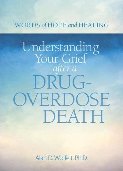 Understanding Your Grief After a Drug-Overdose Death - Wolfelt, Alan