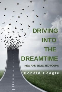 Driving into the Dreamtime: New and Selected Poems - Beagle, Donald