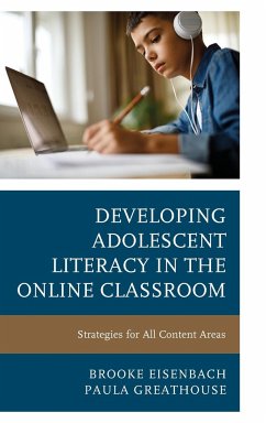 Developing Adolescent Literacy in the Online Classroom - Eisenbach, Brooke; Greathouse, Paula