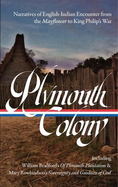 Plymouth Colony: Narratives of English Settlement and Native Resistance from the Mayflower to King Philip's War (Loa #337) - Brooks, Lisa; Wisecup, Kelly