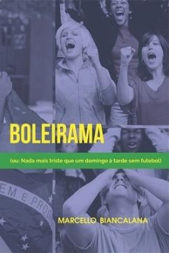 Boleirama: (ou: Nada mais triste que um domingo à tarde sem futebol) - Biancalana, Marcello