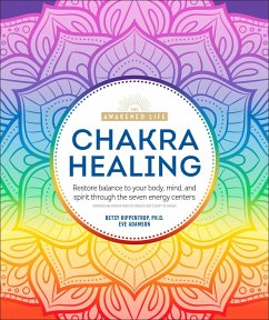 Chakra Healing: Renew Your Life Force with the Chakras' Seven Energy Centers - Rippentrop, Betsy; Adamson, Eve