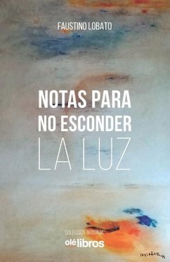 Notas para no esconder la luz - Lobato Delgado, Faustino