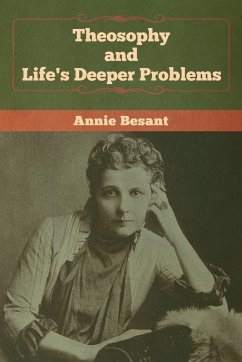 Theosophy and Life's Deeper Problems - Besant, Annie