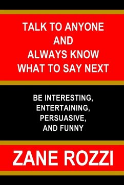 Talk to Anyone and Always Know what to Say Next - Rozzi, Zane