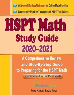 HSPT Math Study Guide 2020 - 2021: A Comprehensive Review and Step-By-Step Guide to Preparing for the HSPT Math - Ross, Ava; Nazari, Reza