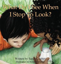 What Do I See When I Stop To Look? - Coulter, Sarah Kristina
