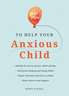 101 Tips to Help Your Anxious Child - O'Neill, Poppy