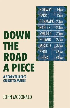 Down the Road a Piece: A Storyteller's Guide to Maine - Mcdonald, John