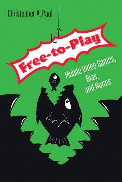 Free-To-Play: Mobile Video Games, Bias, and Norms - Paul, Christopher A.