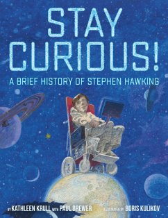 Stay Curious!: A Brief History of Stephen Hawking - Krull, Kathleen; Brewer, Paul