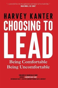 Choosing to Lead: Being Comfortable Being Uncomfortable - Kanter, Harvey