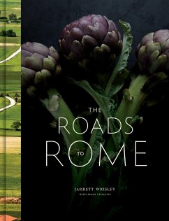 The Roads to Rome: A Cookbook - Wrisley, Jarrett; Vitaletti, Paolo