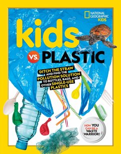 Kids vs. Plastic: Ditch the Straw and Find the Pollution Solution to Bottles, Bags, and Other Single-Use Plastics - Beer, Julie