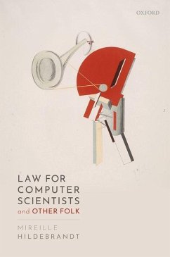 Law for Computer Scientists and Other Folk - Hildebrandt, Mireille (Research Professor 'Interfacing Law and Techn