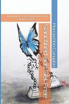 Sanctified and Set Free: My journey of Transformation from Shame to Grace - Congdon, Marcia Ann