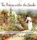The Promise Within The Garden: A Meditative Journey into the Heart of God