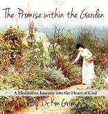 The Promise Within The Garden: A Meditative Journey into the Heart of God