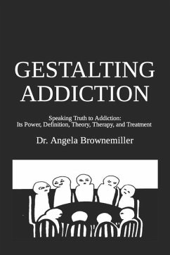 Gestalting Addiction - Browne-Miller, Angela; Brownemiller, Angela