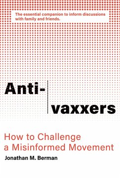 Anti-Vaxxers: How to Challenge a Misinformed Movement - Berman, Jonathan M.