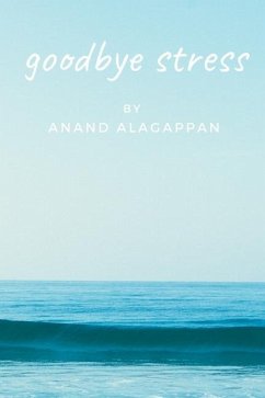 Goodbye Stress - Alagappan, Anand