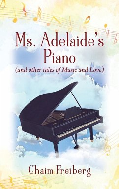 Ms. Adelaide's Piano (and other tales of Music and Love) - Freiberg, Chaim
