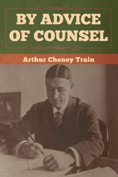 By Advice of Counsel - Train, Arthur Cheney