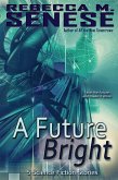 A Future Bright: 5 Science Fiction Stories (eBook, ePUB) A Future Bright: 5 Science Fiction Stories (eBook, ePUB)