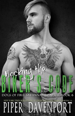 Hacking the Biker's Code (Dogs of Fire: Savannah Chapter, #6) (eBook, ePUB) - Davenport, Piper