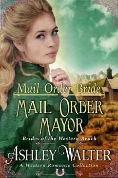 Mail Order Bride : Mail Order Mayor (Brides of the Western Reach #2) (A Western Romance Book) (eBook, ePUB) - Walter, Ashley