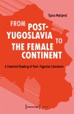 From Post-Yugoslavia to the Female Continent (eBook, PDF)