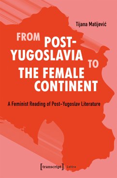 From Post-Yugoslavia to the Female Continent (eBook, PDF) - Matijevic, Tijana