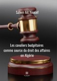 Cavaliers budgétaires comme source du droit des affaires en Algérie (eBook, ePUB)