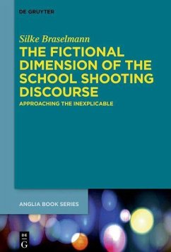 The Fictional Dimension of the School Shooting Discourse (eBook, PDF) - Braselmann, Silke