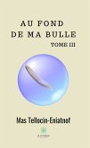 Au fond de ma bulle - Tome III (eBook, ePUB)