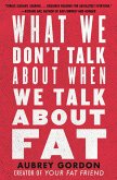 What We Don't Talk About When We Talk About Fat (eBook, ePUB)