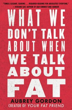 What We Don't Talk About When We Talk About Fat (eBook, ePUB) - Gordon, Aubrey