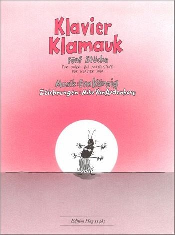 Klavierklamauk 5 Stücke für Unter- bis Mittelstufe Klavierklamauk 5 Stücke für Unter- bis Mittelstufe