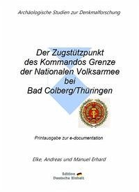 e-documentation / Der Zugstützpunkt des Kommandos Grenze der Nationalen Volksarmee bei Bad Colberg/Thüringen