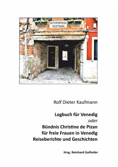 Logbuch für Venedig oder Bündnis Christine de Pizan - Kaufmann, Rolf Dieter