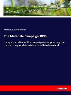 The Matabele Campaign 1896 - Baden-Powell, Robert S. S.