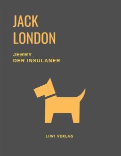 Jerry der Insulaner (Eine Hundegeschichte von Jack London) - London, Jack