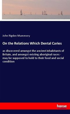 On the Relations Which Dental Caries - Mummery, John Rigden