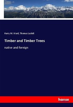 Timber and Timber Trees - Ward, Harry M.;Laslett, Thomas