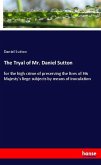 The Tryal of Mr. Daniel Sutton
