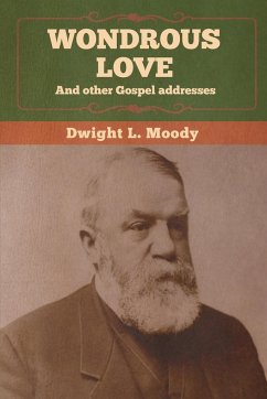 Wondrous Love, and other Gospel addresses - Moody, Dwight L.