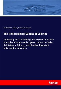 The Philosophical Works of Leibnitz - Leibniz, Gottfried Wilhelm;Duncan, George M.