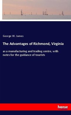 The Advantages of Richmond, Virginia - James, George W.